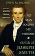 No man knows my history : the life of Joseph Smith... by Fawn McKay Brodie