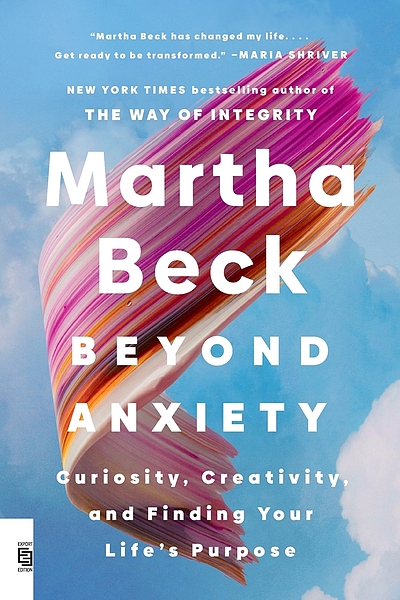 Beyond Anxiety Curiosity Creativity And Finding Your Life S Purpose