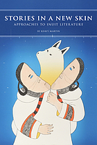 Stories in a new skin : approaches to Inuit literature