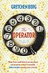 The operator by  Gretchen Berg 