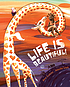Life is Beautiful! 作者： Ana Eulate