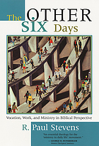 The other six days : vocation, work, and ministry in biblical perspective