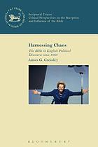 Harnessing chaos : the Bible in English political discourse since 1968