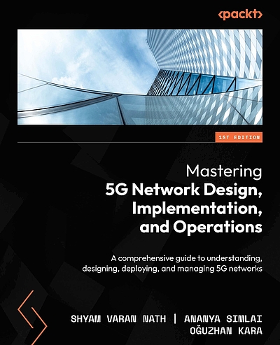 Mastering 5G Network Design, Implementation, and Operations A ...