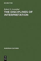 The Disciplines of Interpretation: Lessing, Herder, Schlegel and Hermeneutics in Germany, 1750-1800 (European Cultures)