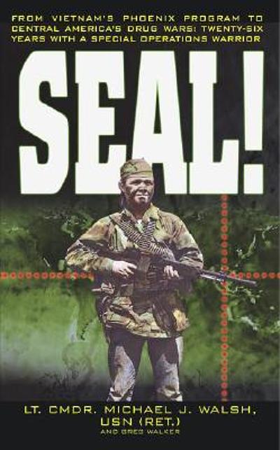 SEAL! : the Vietnam's Phoenix program to Central America's drug wars ...