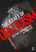 The craft of criticism : critical media studies in practice