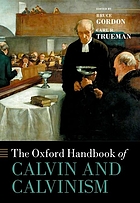 The Oxford handbook of Calvin and Calvinism