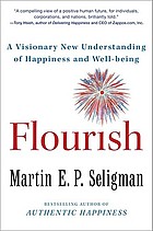 Flourish A Visionary New Understanding Of Happiness And Well Being Book 11 Worldcat Org