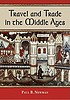 Travel and trade in the Middle Ages by  Paul B Newman 