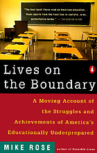 Lives on the boundary a moving account of the struggles and achievements of America's educational underclass.