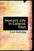 Woman's life in colonial days 著者： Carl Holliday