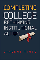 Completing college : rethinking institutional action