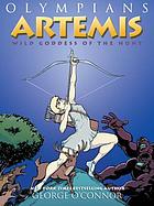 Olympians : Artemis : wild goddess of the hunt
