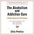 The Alcoholism and Addiction Cure A Holistic Approach... by Chris Prentiss