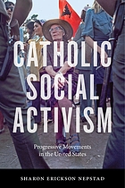 Catholic social activism : progressive movements in the United States
