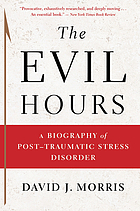 The Evil Hours : a biography of post-traumatic stress disorder