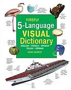 Firefly 5-language visual dictionary : English, French, Spanish, Italian, German