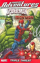 Marvel adventures : Spider-Man, Hulk & Iron Man : triple threat