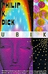 Ubik by  Philip K Dick 