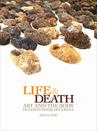 Life and death : art and the body in contemporary China