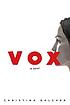 Vox, a novel. by Christina Dalcher