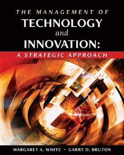 The management of technology and innovation : a strategic approach ...