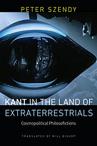 Kant in the Land of Extraterrestrials: Cosmopolitical Philosofictions.