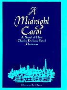 A midnight carol : a novel of how Charles Dickens saved Christmas