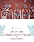 Handbook to life in the ancient Maya world door Lynn V Foster