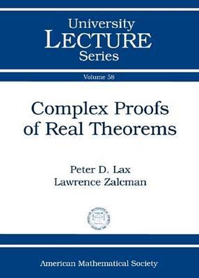 Complex Proofs Of Real Theorems [Paperback] [Jan 01, 2016] Peter D. Lax  (Editor) & Lawrence Zalcman