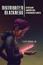 Distributed Blackness African American Cybercultures.
