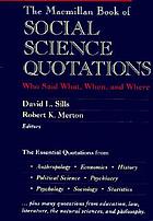 The Macmillan book of social science quotations who said what, when, and where