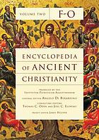Encyclopedia of ancient Christianity. 2, F - O