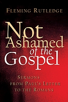 Not ashamed of the Gospel : sermons from Paul's letter to the Romans