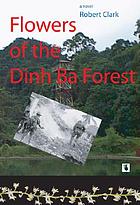 Flowers of the Dinh Ba Forest : a novel