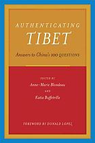 Authenticating Tibet : answers to China's 100 Questions