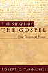 The shape of the gospel : New Testament essays by  Robert C Tannehill 