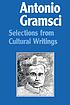 Antonio Gramsci : selections from cultural writings by  Antonio Gramsci 