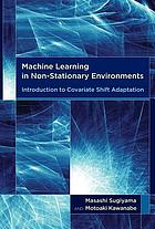 Machine learning in non-stationary environments : introduction to covariate shift adaptation