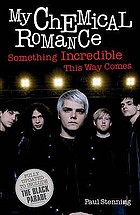 My Chemical Romance : something incredible this way comes