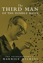 Front cover image for The third man of the double helix : the autobiography of Maurice Wilkins.