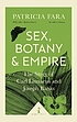 Sex, Botany and Empire (Icon Science) by  Patricia Fara. 