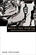 Better day coming : Blacks and equality, 1890-2000