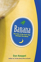 Banana : the fate of the fruit that changed the world