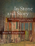 In stone and story : early Christianity in the Roman world