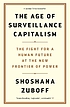 The age of surveillance capitalism : the fight... by Shoshana Zuboff