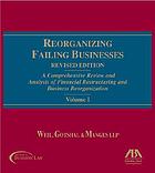 Reorganizing failing businesses : a comprehensive review and analysis of financial restructuring and business reorganization