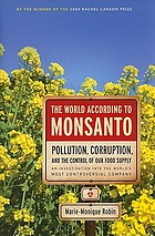 The world according to Monsanto : pollution, corruption, and the control of the world's food supply