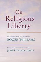On Religious Liberty: Selections from the Works of Roger Williams (The John Harvard library)